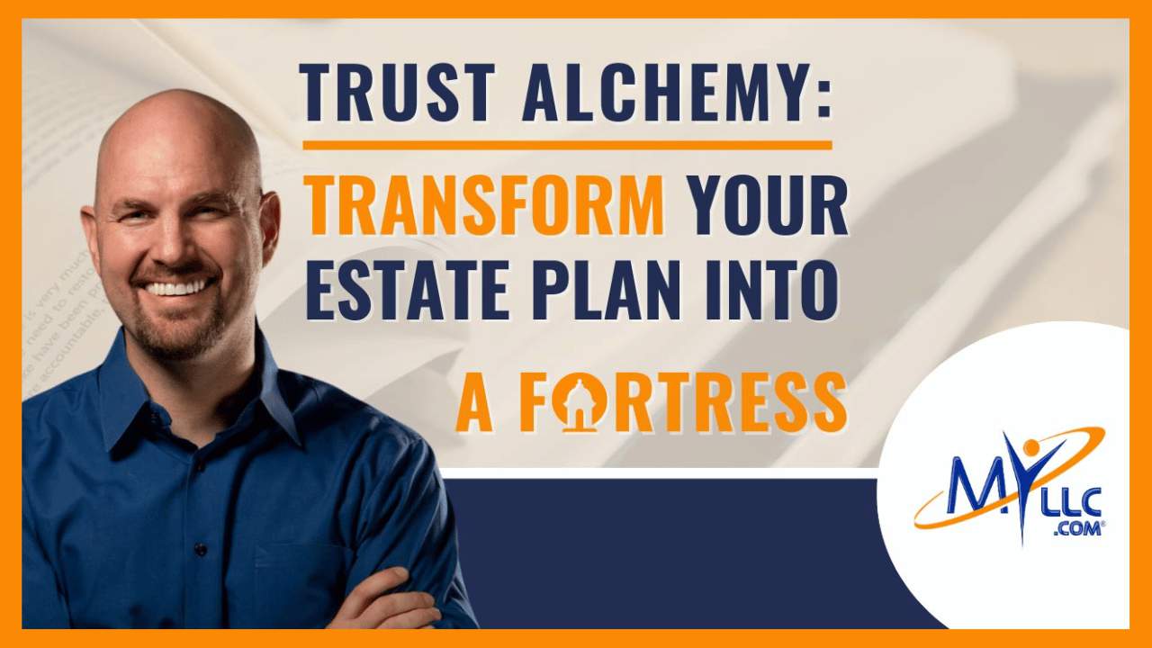 Trust Alchemy: Transform Your Estate Plan into a Fortress