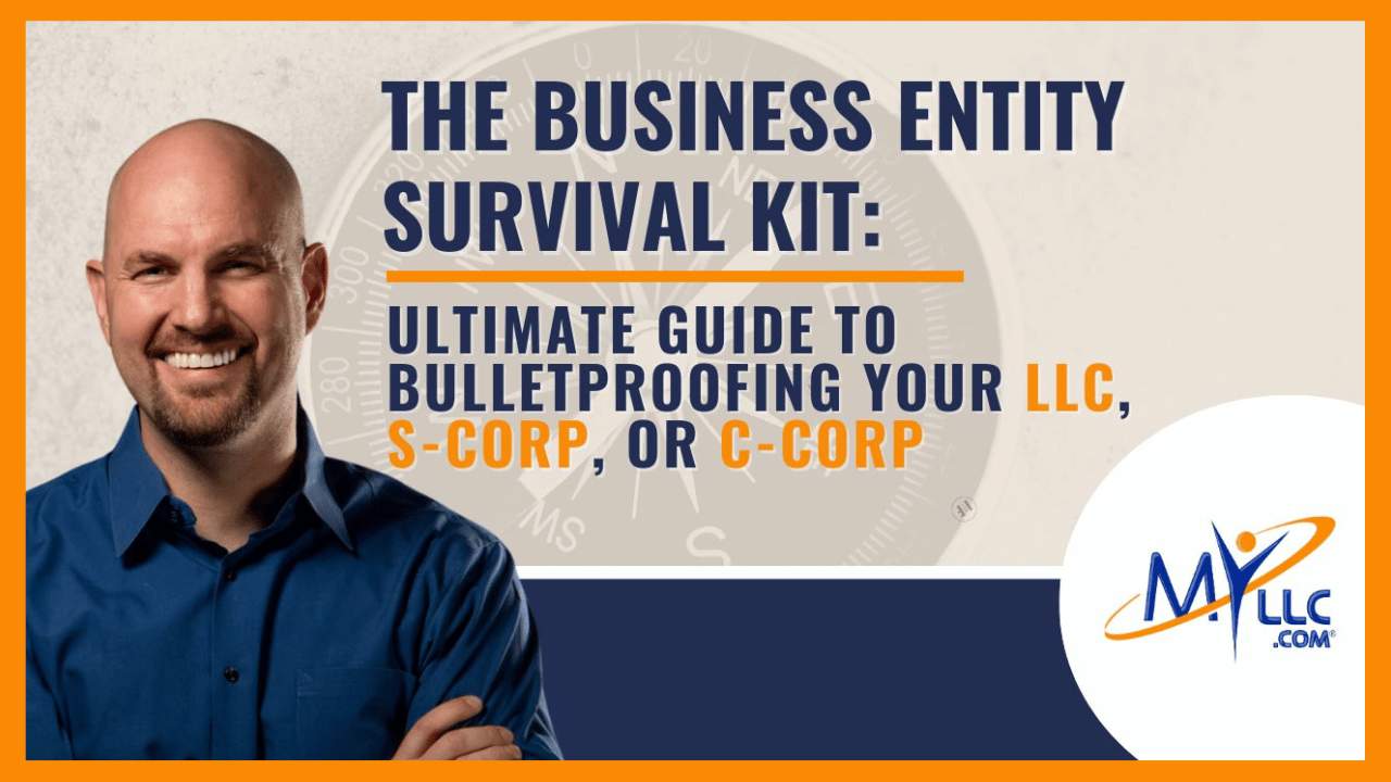 The Business Entity Survival Kit: The Ultimate Guide to Bulletproofing Your LLC, S-Corp, or C-Corp